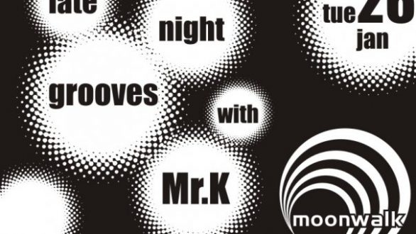 Late night grooves with Mr.K στο Moonwalk Τρίτη 26 Ιανουαρίου