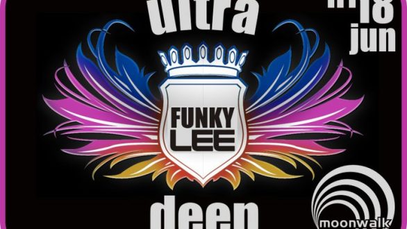Ultra deep with dj Funky Lee στο Moonwalk
